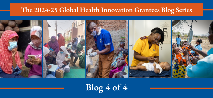 Meet 5 of the Organizations Making an Impact Through the Global Health Innovation Grants Program, Blog Series 4 of 4