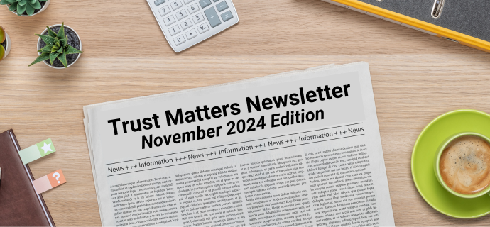 Trust Matters Newsletter: November 2024 Edition