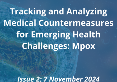 Issue 2: 7 November 2024 | Tracking and Analyzing Medical Countermeasures for Emerging Health Challenges: Mpox