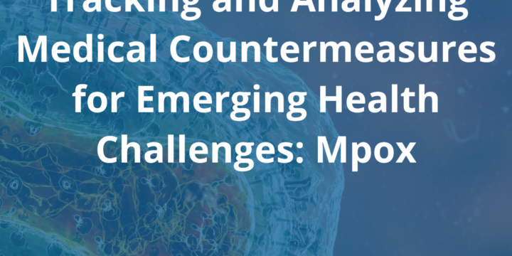 Issue 2: 7 November 2024 | Tracking and Analyzing Medical Countermeasures for Emerging Health Challenges: Mpox